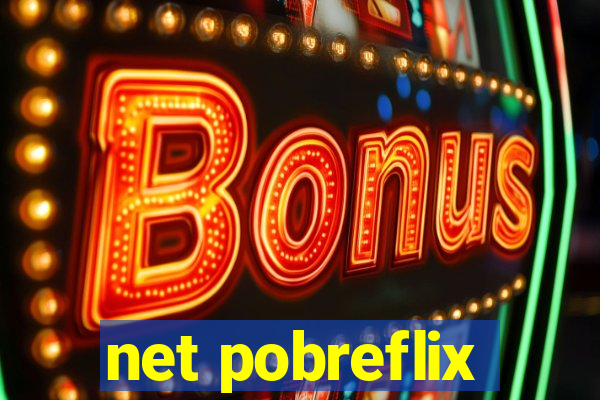 net pobreflix